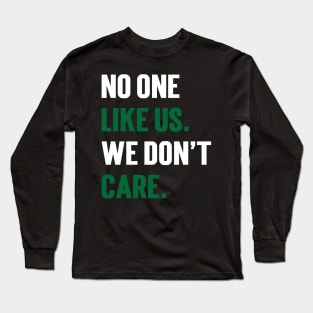 No One Like Us We Don't Care v3 Long Sleeve T-Shirt